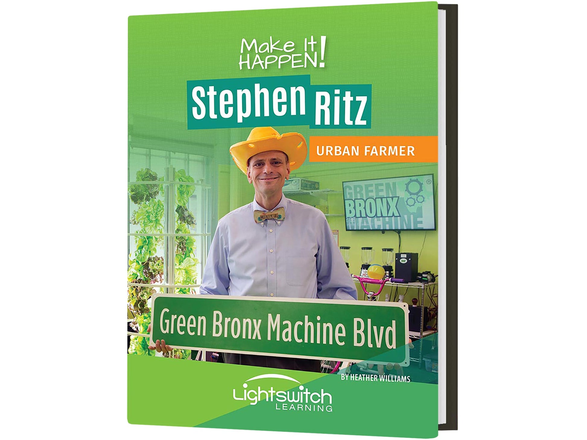 Make It Happen! Stephen Ritz: Urban Farmer Book